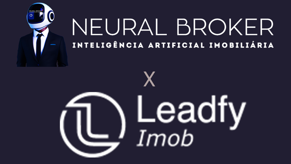 Neural Broker x Leadfy: Por Que o Neural Broker É a Escolha Mais Vantajosa